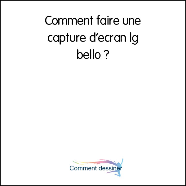 Comment faire une capture d’écran lg bello